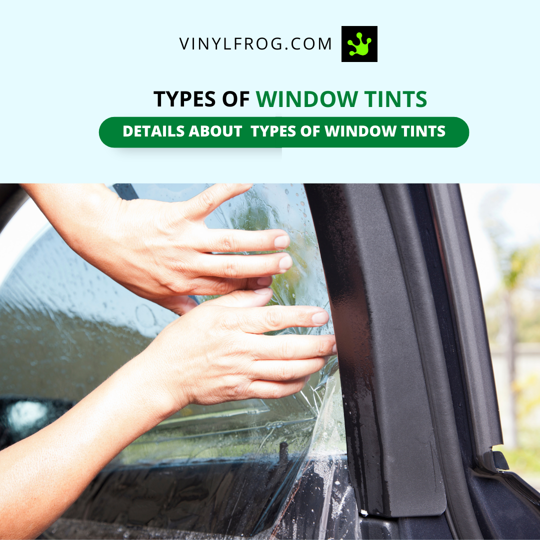 Types Of Window Tints – vinylfrog