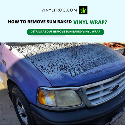 How to Remove Sun Baked Vinyl Wrap?