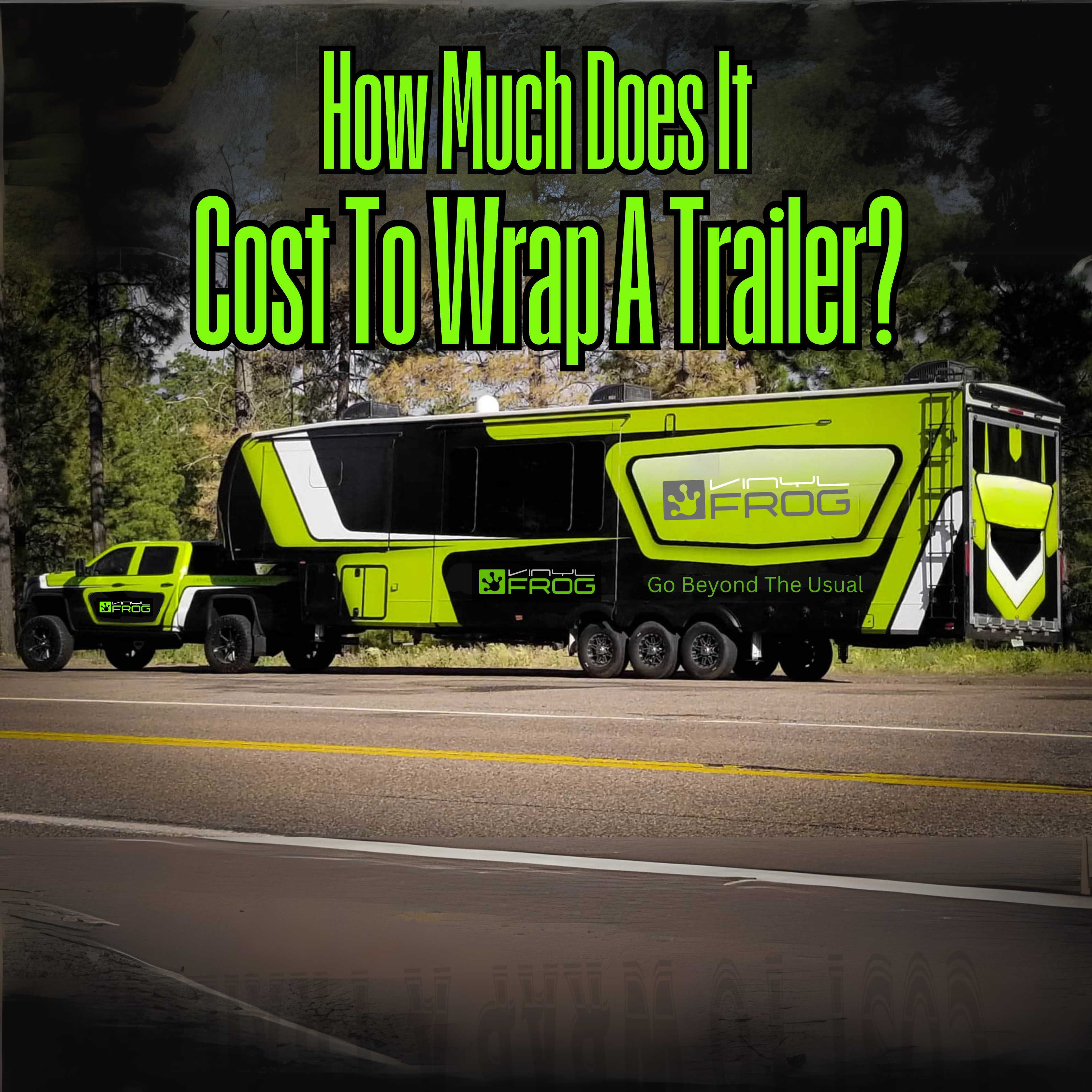 How Much Does It Cost To Wrap A Trailer?