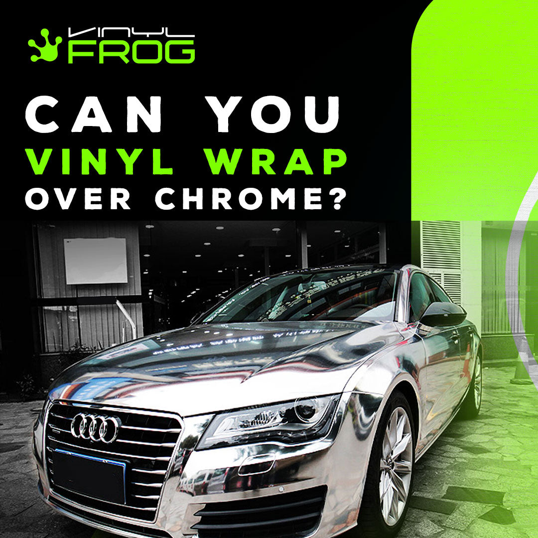 Can You Vinyl Wrap Over Chrome