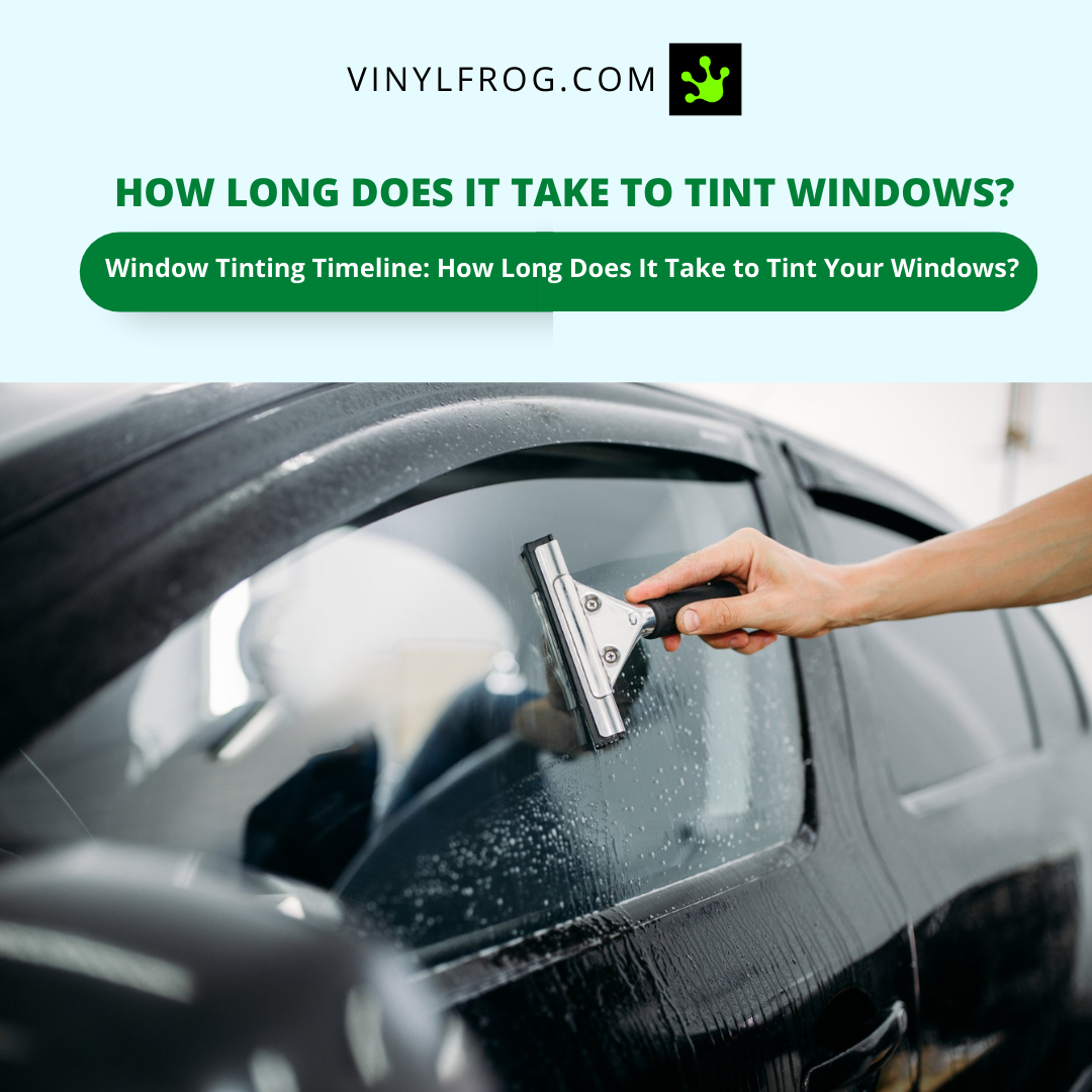 How Long Does It Take To Tint Windows?