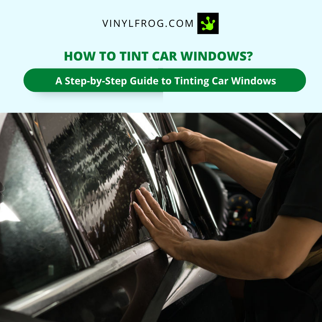 How To Tint Car Windows?