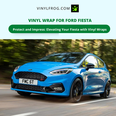 Vinyl Wrap For Ford Fiesta